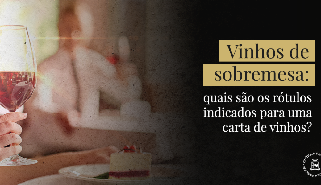 Vinhos De Sobremesa Quais S O Os R Tulos Indicados Para Uma Carta De